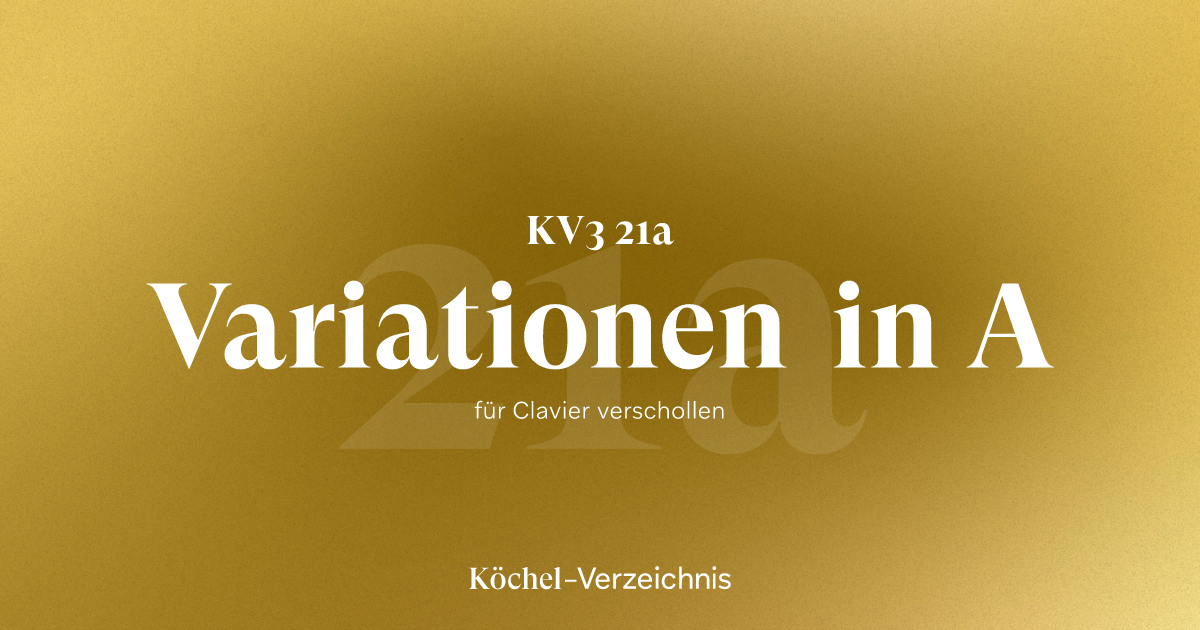 KV 21a – Variationen in A | Köchel Verzeichnis
