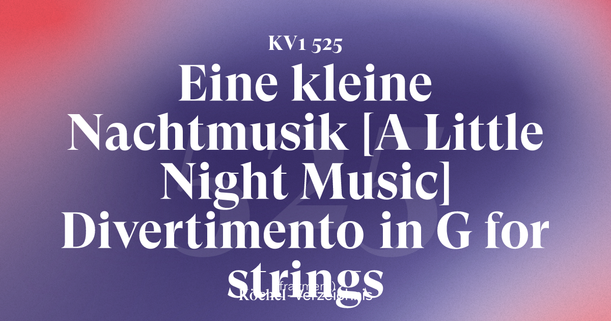 KV 525 – Eine kleine Nachtmusik [A Little Night Music