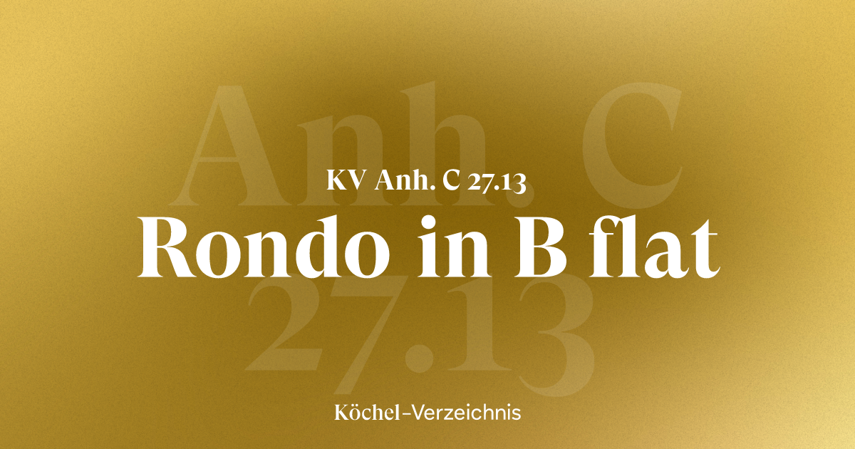 KV Anh. C 27.13 – Rondo in B flat | Köchel Verzeichnis